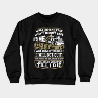 What I do isn't easy - isn't safe Crewneck Sweatshirt